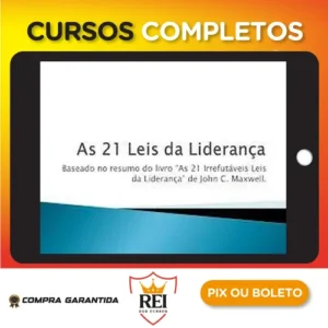 As 21 Irrefutáveis Leis da Liderança - John C. Maxwell