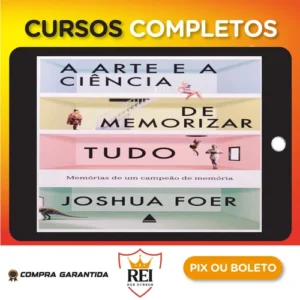 A Arte e a Ciência de Memorizar Tudo - Joshua Foer