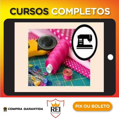 Curso Costura Criativa: do Zero a Muitas Encomendas - Manuela Morais